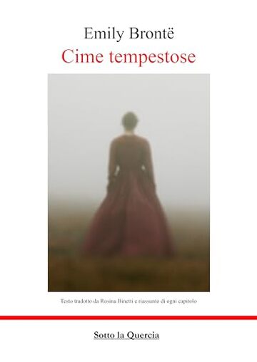 Cime tempestose: Edizione integrale tradotta da Rosina Binetti. Riassunto di ogni capitolo